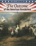 The Outcome of the American Revolution - John Perritano
