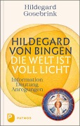Cover-Bild zum Titel 'Hildegard von Bingen: Die Welt ist voll Licht' von 'Hildegard Gosebrink'