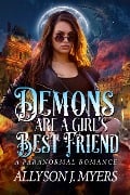 Demons Are a Girl's Best Friend - Allyson J. Myers