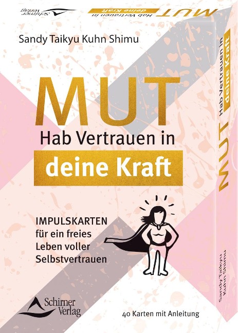 Mut - Hab Vertrauen in deine Kraft Impulskarten für ein freies Leben voller Selbstvertrauen - Sandy Taikyu Kuhn Shimu