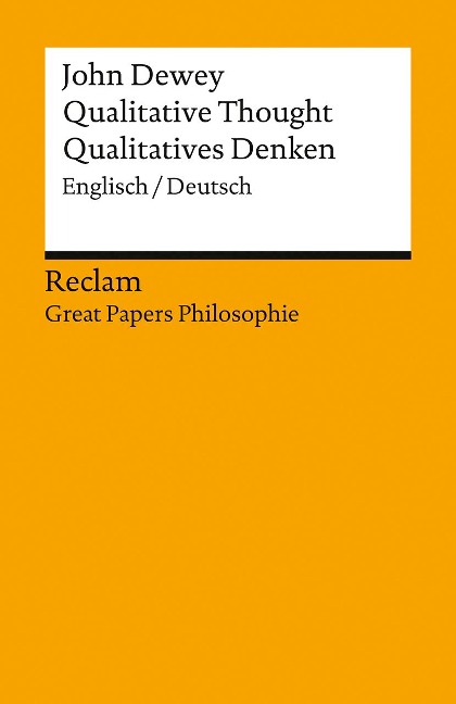 Qualitative Thought / Qualitatives Denken. Englisch/Deutsch. [Great Papers Philosophie] - John Dewey