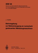 Cover-Bild zum Titel 'Bahnregelung zur Bahnerzeugung an numerisch gesteuerten Werkzeugmaschinen' von 'J. Huan'