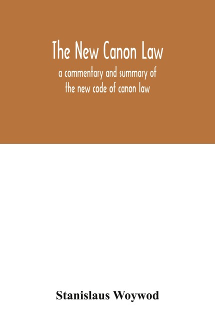 The new canon law - Stanislaus Woywod