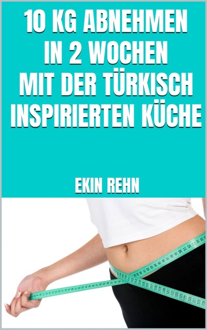 10 kg abnehmen in 2 Wochen mit der türkisch inspirierten Küche - Ekin Rehn