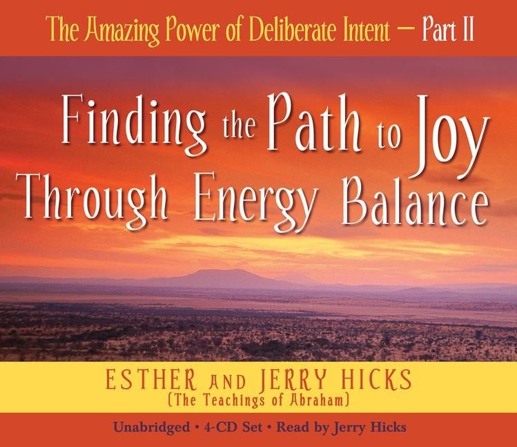 The Amazing Power of Deliberate Intent 4-CD: Part II: Finding the Path to Joy Through Energy - Esther Hicks