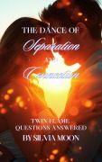 Cover-Bild zum Titel 'The Dance of Separation and Connection: Twin Flame Questions Answered (Twin Flame Answers)' von 'Silvia Moon'