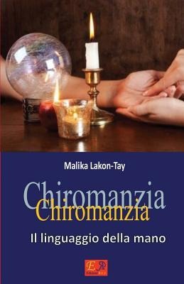 Chiromanzia - Il linguaggio della mano - Malika Lakon-Tay