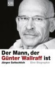 Cover-Bild zum Titel 'Der Mann, der Günter Wallraff ist' von 'Jürgen Gottschlich'