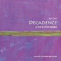 Decadence Lib/E: A Very Short Introduction - David Weir