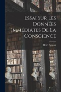 Cover-Bild zum Titel 'Essai Sur Les Données Immédiates De La Conscience' von 'Henri Louis Bergson'