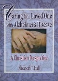 Cover-Bild zum Titel 'Caring for a Loved One with Alzheimer's Disease' von 'Elizabeth T Hall, Harold G Koenig'