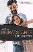Cover-Bild zum Titel 'Suche Heiratstante für meinen Onkel' von 'Freya Miles'