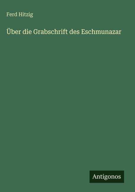 Über die Grabschrift des Eschmunazar - Ferd Hitzig