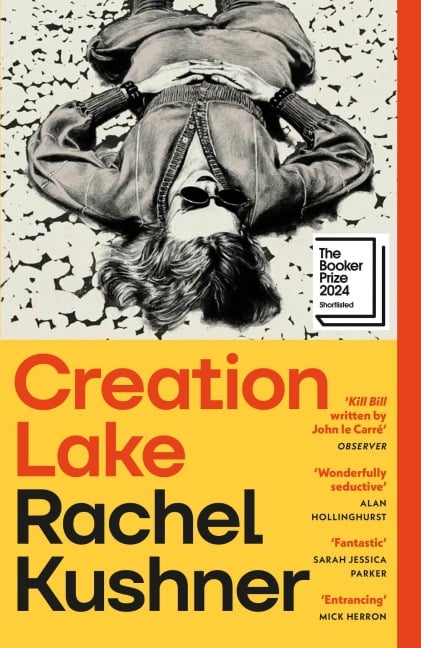 Creation Lake - Rachel Kushner