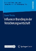 Influencer Branding in der Versicherungswirtschaft - Daniel Thiefes