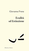 Eredità ed estinzione - Giovanna Frene