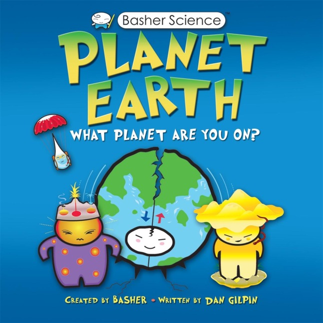 Basher Science: Planet Earth - Daniel Gilpin