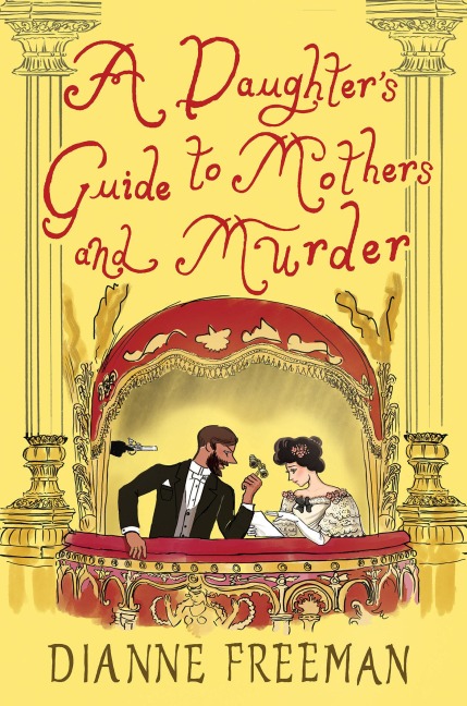 A Daughter's Guide to Mothers and Murder - Dianne Freeman