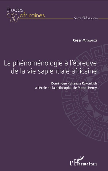 La phénoménologie à l'épreuve de la vie sapientiale africaine - César Mawanzi