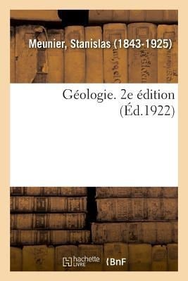 Géologie. 2e Édition - Stanislas Meunier