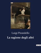 Cover-Bild zum Titel 'La ragione degli altri' von 'Luigi Pirandello'