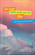 Cover-Bild zum Titel 'Van Gogh hatte auch nur ein Ohr' von 'Sabine Gäbel-Auer, Beate Russmann'