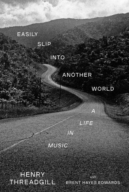 Easily Slip Into Another World - Henry Threadgill, Brent Hayes Edwards
