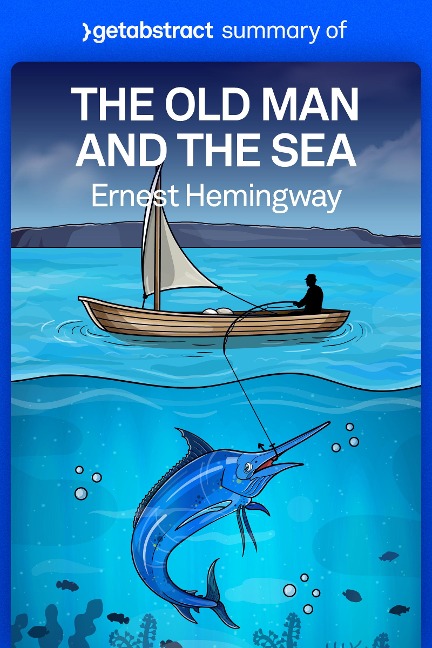 Summary of The Old Man and the Sea by Ernest Hemingway - getAbstract AG