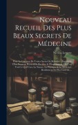 Cover-Bild zum Titel 'Nouveau Recueil Des Plus Beaux Secrets De Médecine: Pour La Guérison De Toutes Sortes De Maladies: Augmenté D'un Nouveau Recueil De Recettes & D'expér' von 'Nicolas Lemery'