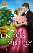 Cover-Bild zum Titel 'Ein Kuss für Miss Lily' von 'Elizabeth Boyle'