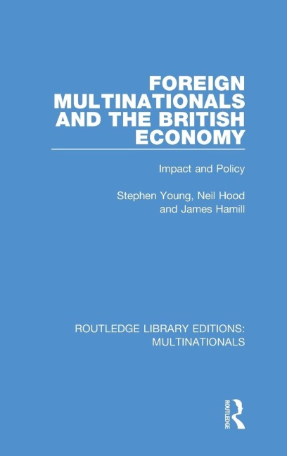 Foreign Multinationals and the British Economy - Stephen Young, Neil Hood, James Hamill