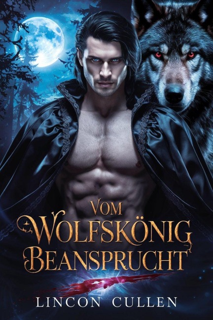 Vom Wolfskönig beansprucht ({GERMAN VERSION }ALPHA REJECTED MATES TRILOGY SERIES, #2) - Lincoln Cullen