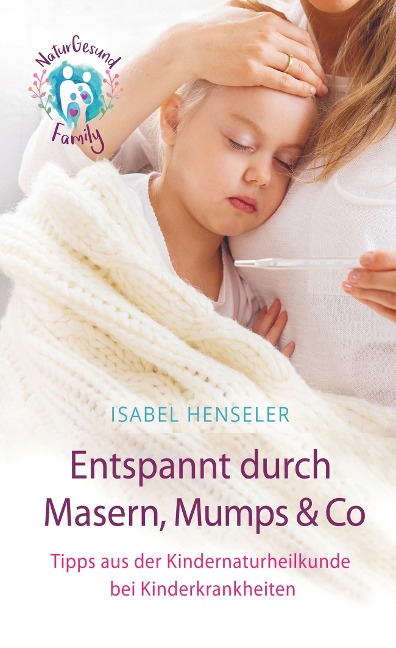 Entspannt durch Masern, Mumps & Co - Isabel Henseler