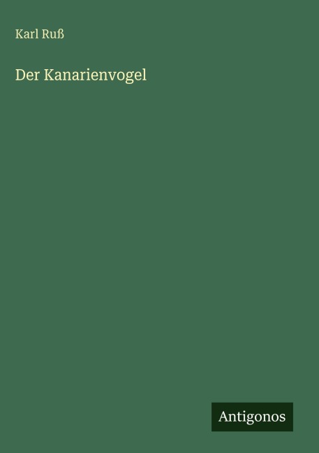 Der Kanarienvogel - Karl Ruß
