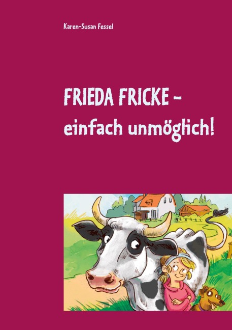 Frieda Fricke - einfach unmöglich! - Karen-Susan Fessel