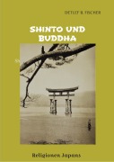 Cover-Bild zum Titel 'Shinto und Buddha' von 'Detlef B. Fischer'