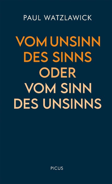 Vom Unsinn des Sinns oder vom Sinn des Unsinns - Paul Watzlawick