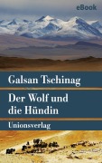 Cover-Bild zum Titel 'Der Wolf und die Hündin' von 'Galsan Tschinag'