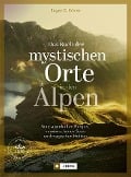 Cover-Bild zum Titel 'Das Buch der mystischen Orte in den Alpen' von 'Eugen E. Hüsler, Iris Kürschner, Manfred Kostner'