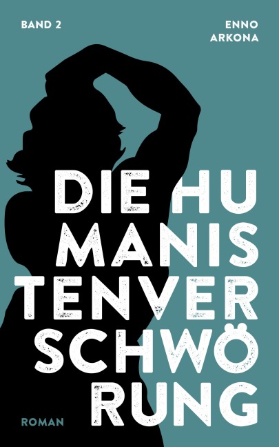 Die Humanistenverschwörung - Band 2 - Enno Arkona