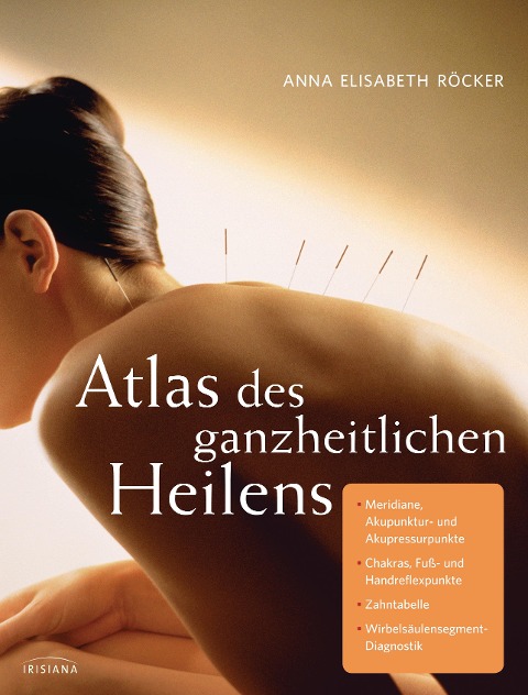 Atlas des ganzheitlichen Heilens - Anna Elisabeth Röcker