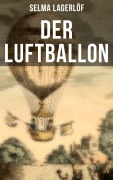 Cover-Bild zum Titel 'Der Luftballon' von 'Selma Lagerlöf'