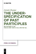 The Underspecification of Past Participles - Dennis Wegner