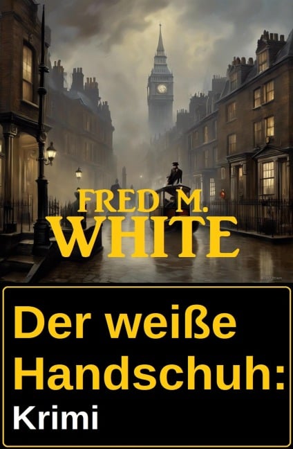 Der weiße Handschuh: Krimi - Fred M. White