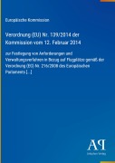 Cover-Bild zum Titel 'Verordnung (EU) Nr. 139/2014 der Kommission vom 12. Februar 2014' von 'Europäische Kommission'