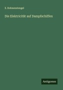 Cover-Bild zum Titel 'Die Elektricität auf Dampfschiffen' von 'E. Bohnenstengel'