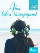 Cover-Bild zum Titel 'Ahoi, liebes Hausgespenst' von 'Marie Louise Fischer'