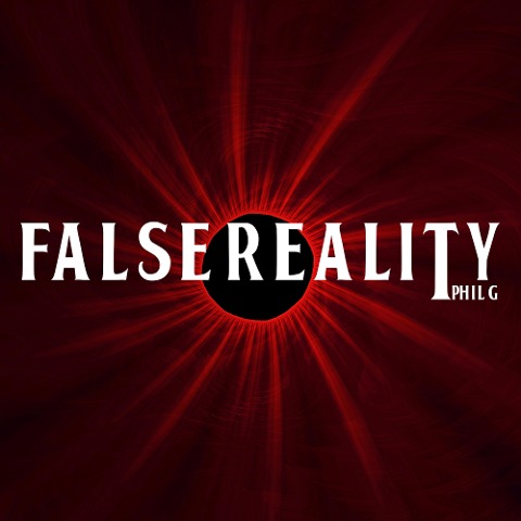False Reality - Phil G