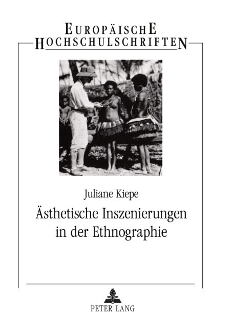 Ästhetische Inszenierungen in der Ethnographie - Juliane Kiepe