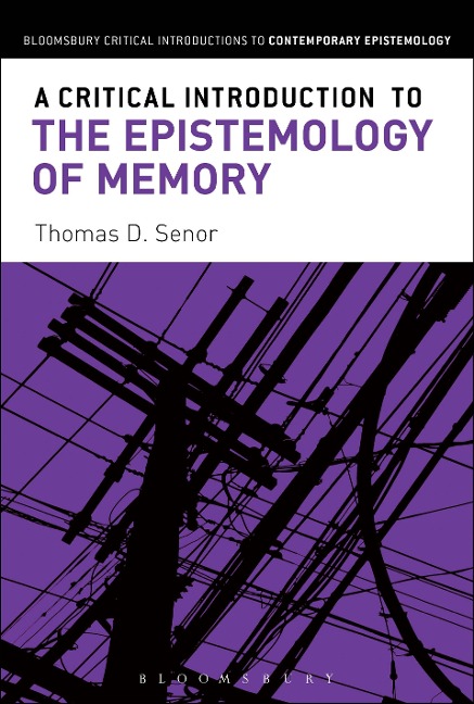 A Critical Introduction to the Epistemology of Memory - Thomas D Senor